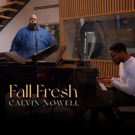 fall fresh calvin nowell lyrics|calvin nowell fall fresh concert.